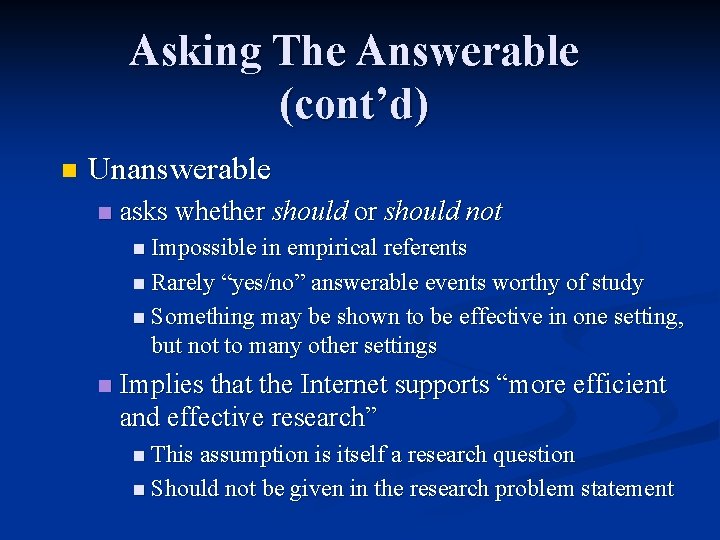 Asking The Answerable (cont’d) n Unanswerable n asks whether should or should not n