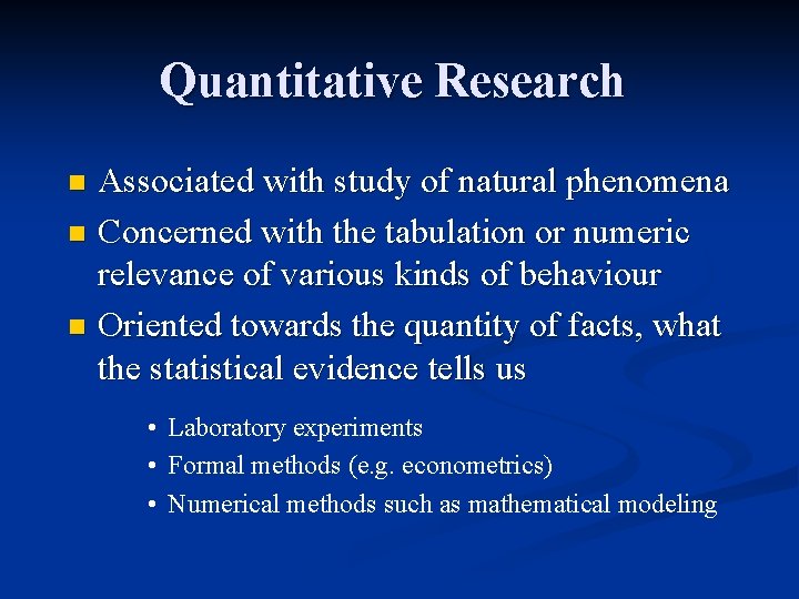 Quantitative Research Associated with study of natural phenomena n Concerned with the tabulation or