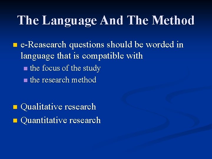 The Language And The Method n e-Reasearch questions should be worded in language that