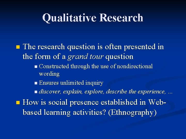 Qualitative Research n The research question is often presented in the form of a