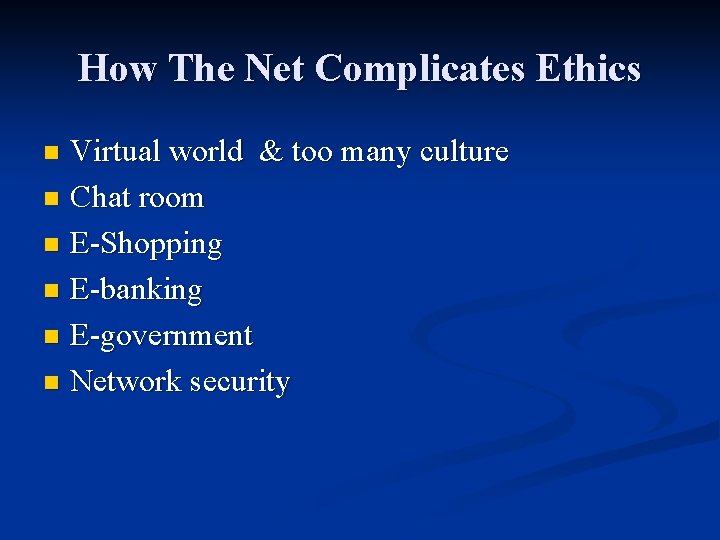 How The Net Complicates Ethics Virtual world & too many culture n Chat room