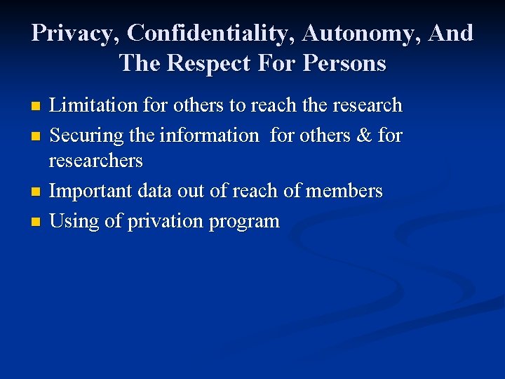 Privacy, Confidentiality, Autonomy, And The Respect For Persons n n Limitation for others to