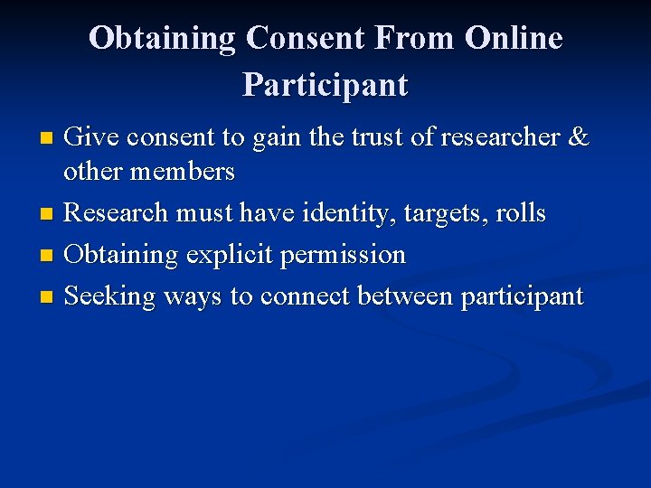 Obtaining Consent From Online Participant Give consent to gain the trust of researcher &