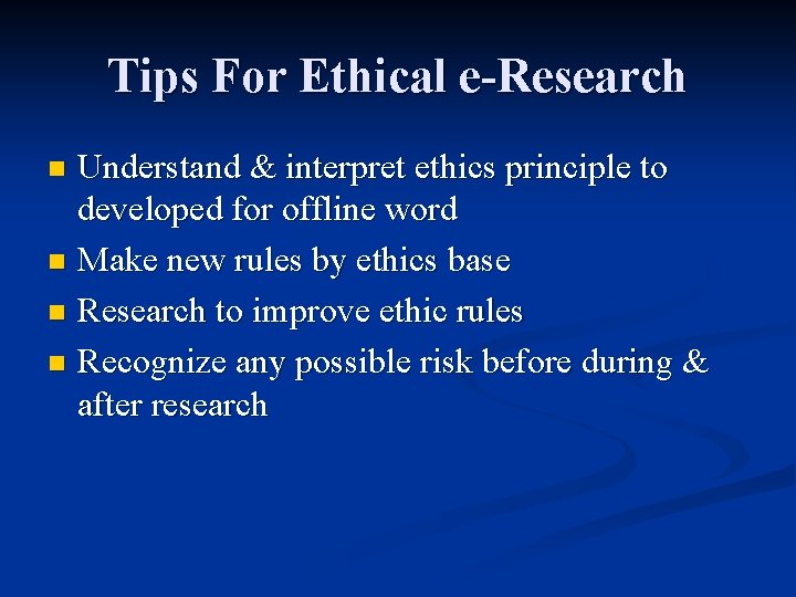 Tips For Ethical e-Research Understand & interpret ethics principle to developed for offline word