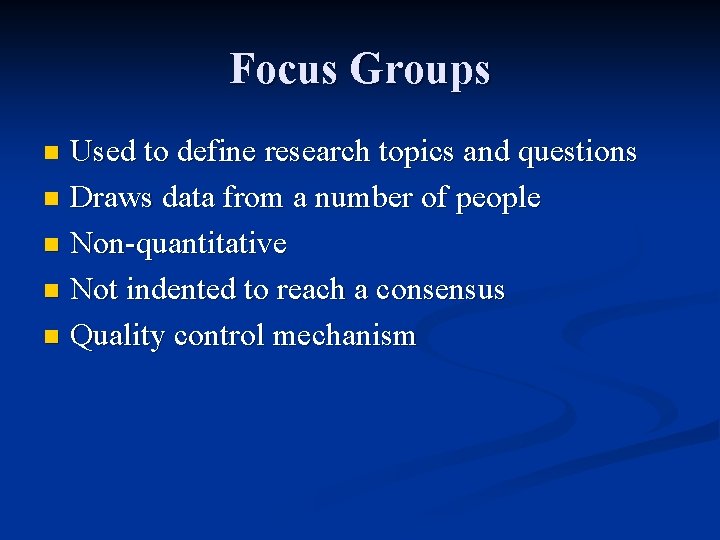 Focus Groups Used to define research topics and questions n Draws data from a