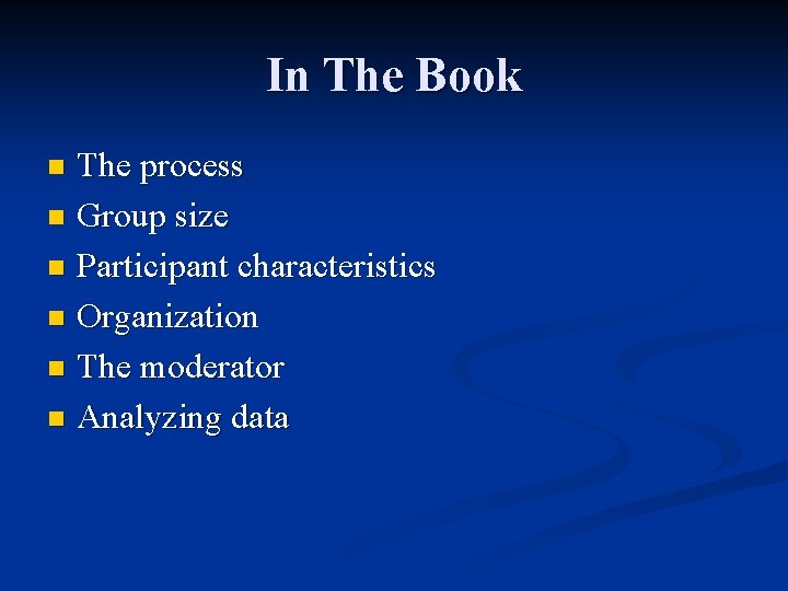 In The Book The process n Group size n Participant characteristics n Organization n