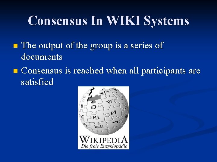 Consensus In WIKI Systems The output of the group is a series of documents