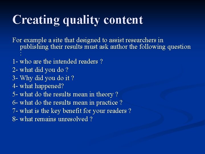 Creating quality content For example a site that designed to assist researchers in publishing