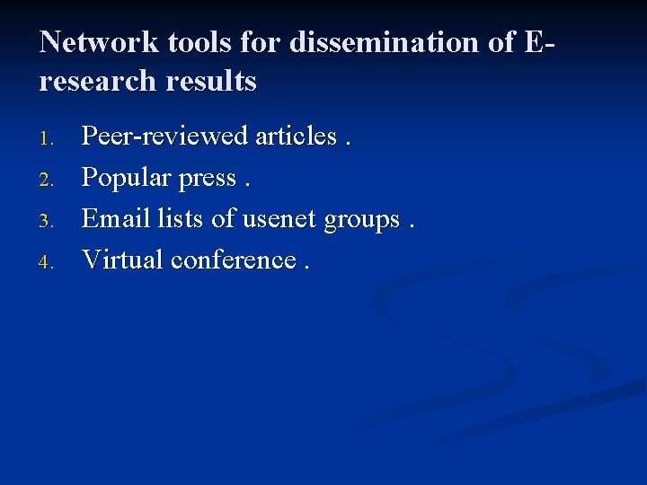 Network tools for dissemination of Eresearch results 1. 2. 3. 4. Peer-reviewed articles. Popular