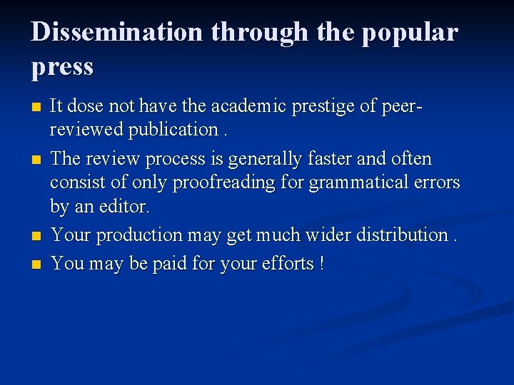 Dissemination through the popular press n n It dose not have the academic prestige