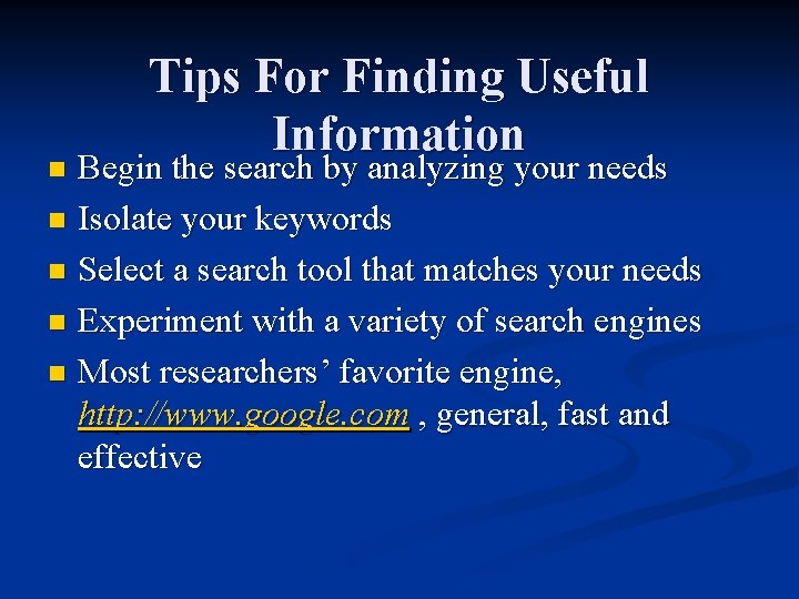 Tips For Finding Useful Information Begin the search by analyzing your needs n Isolate