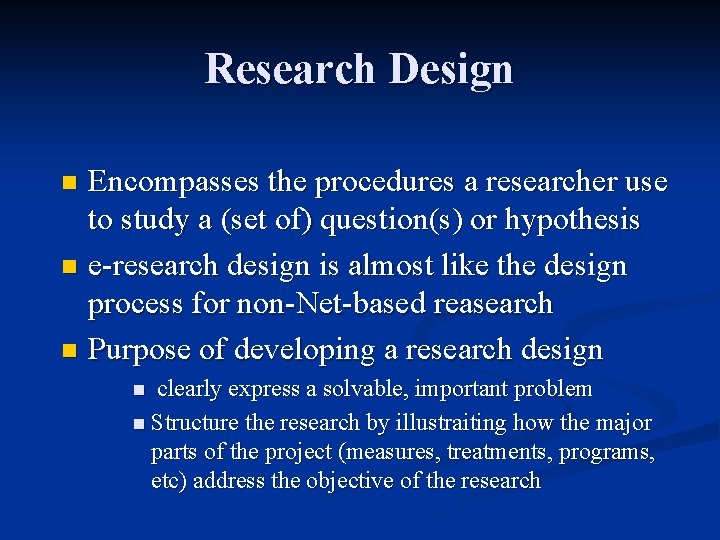 Research Design Encompasses the procedures a researcher use to study a (set of) question(s)