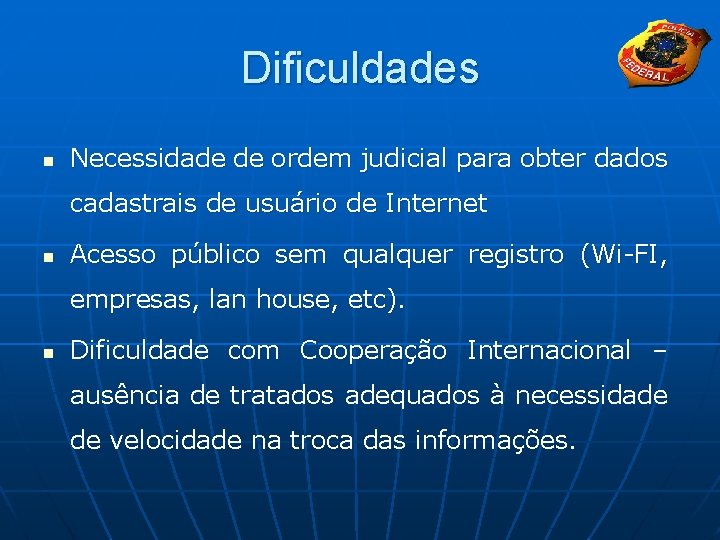 Dificuldades n Necessidade de ordem judicial para obter dados cadastrais de usuário de Internet