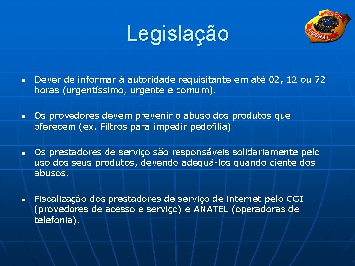 Legislação n n Dever de informar à autoridade requisitante em até 02, 12 ou