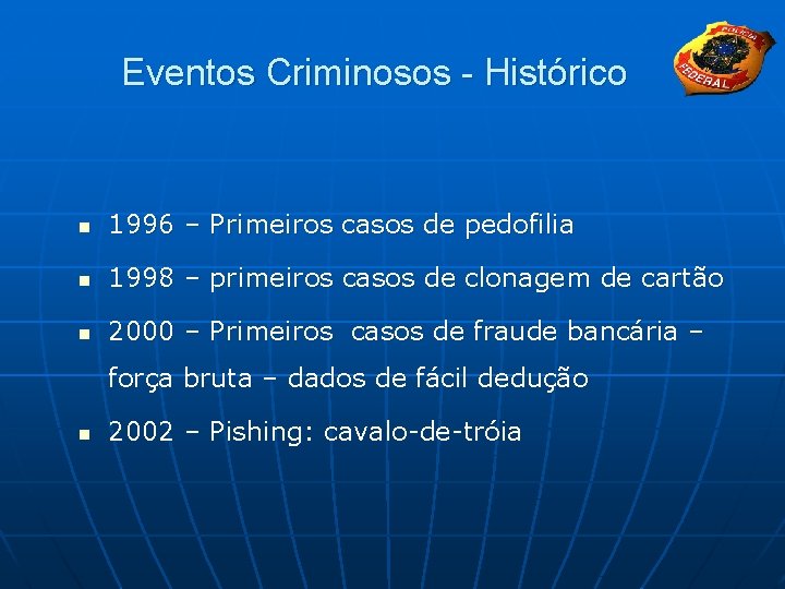 Eventos Criminosos - Histórico n 1996 – Primeiros casos de pedofilia n 1998 –