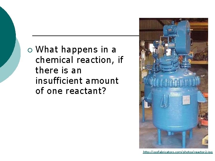 ¡ What happens in a chemical reaction, if there is an insufficient amount of