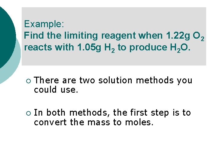 Example: Find the limiting reagent when 1. 22 g O 2 reacts with 1.