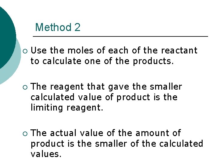 Method 2 ¡ ¡ ¡ Use the moles of each of the reactant to Method 2 ¡ ¡ ¡ Use the moles of each of the reactant to