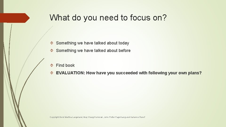 What do you need to focus on? Something we have talked about today Something What do you need to focus on? Something we have talked about today Something