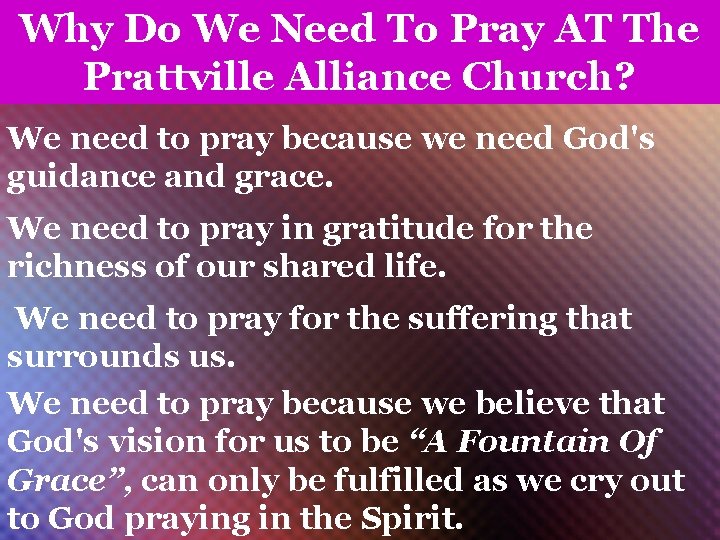 Why Do We Need To Pray AT The Prattville Alliance Church? We need to