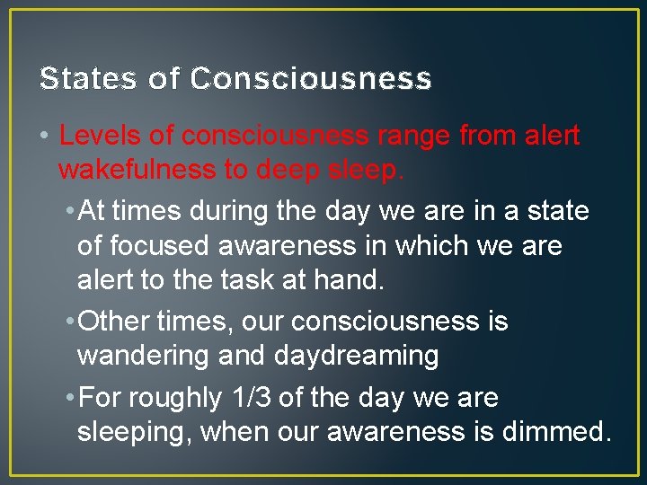 States of Consciousness • Levels of consciousness range from alert wakefulness to deep sleep.