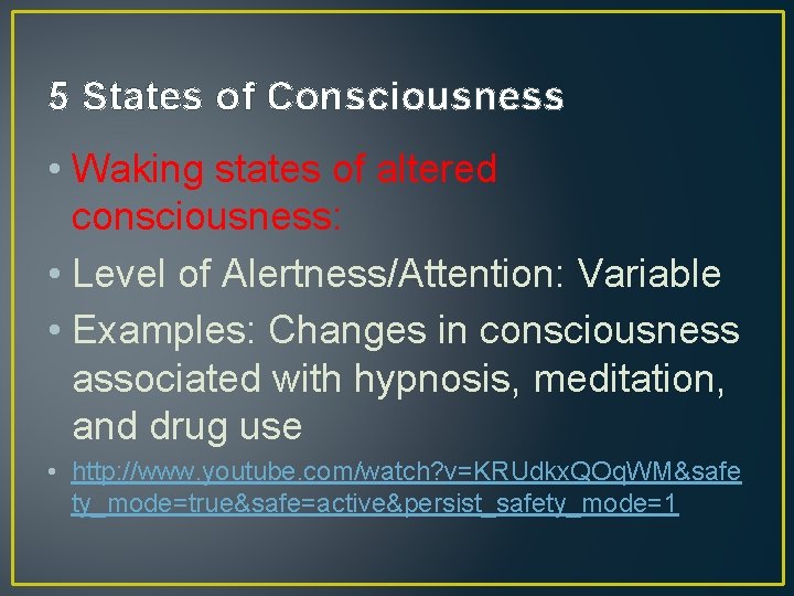 5 States of Consciousness • Waking states of altered consciousness: • Level of Alertness/Attention: