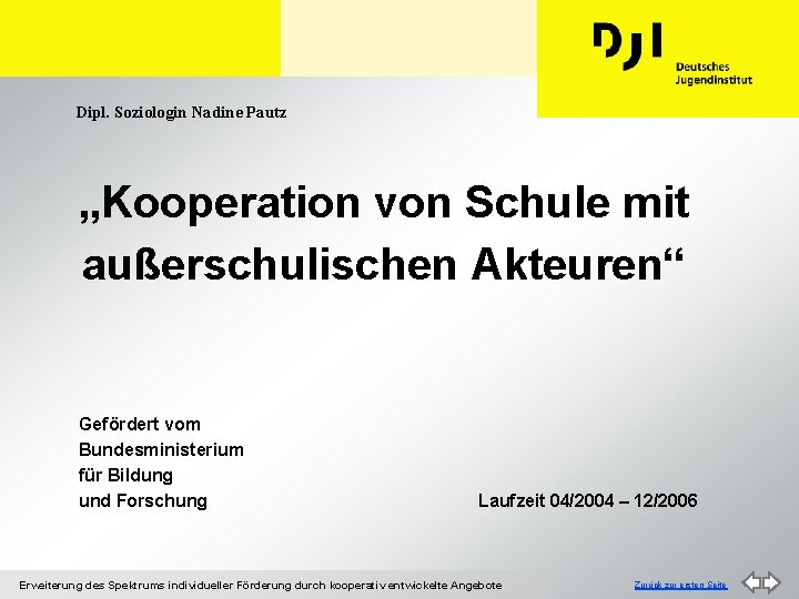 Dipl. Soziologin Nadine Pautz „Kooperation von Schule mit außerschulischen Akteuren“ Gefördert vom Bundesministerium für