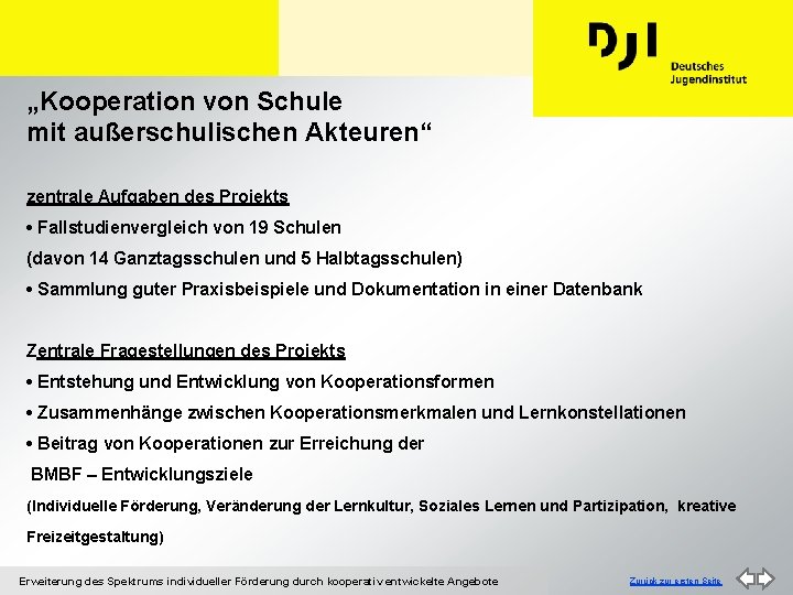 „Kooperation von Schule mit außerschulischen Akteuren“ zentrale Aufgaben des Projekts • Fallstudienvergleich von 19