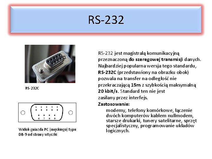 RS-232 C Widok gniazda PC (męskiego) typu DB-9 od strony wtyczki RS-232 jest magistralą