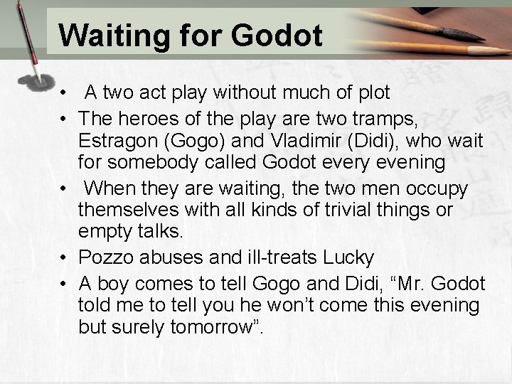 Waiting for Godot • A two act play without much of plot • The