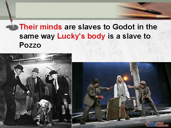 Their minds are slaves to Godot in the same way Lucky's body is a