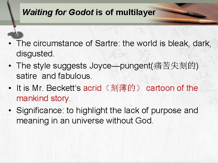 Waiting for Godot is of multilayer • The circumstance of Sartre: the world is Waiting for Godot is of multilayer • The circumstance of Sartre: the world is