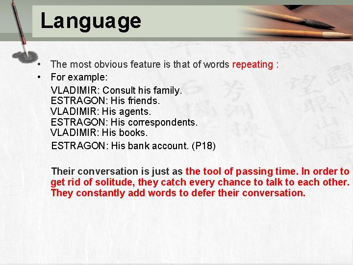 Language • The most obvious feature is that of words repeating : • For