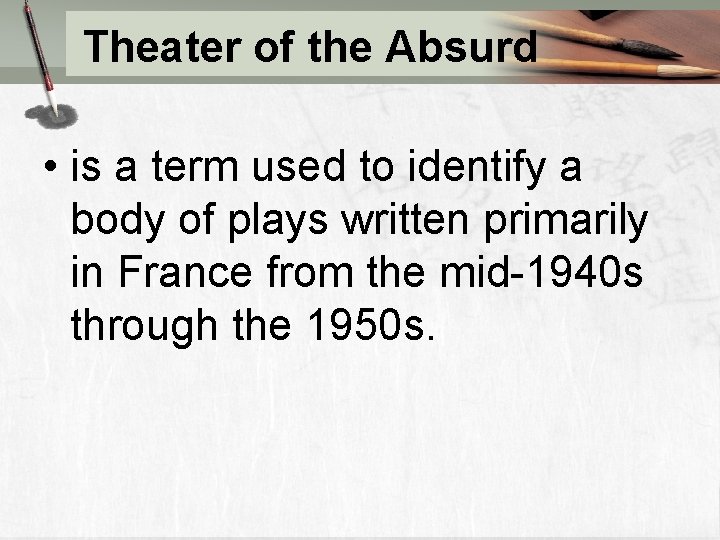 Theater of the Absurd • is a term used to identify a body of Theater of the Absurd • is a term used to identify a body of