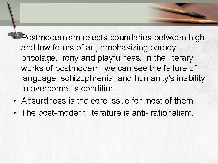  • Postmodernism rejects boundaries between high and low forms of art, emphasizing parody,