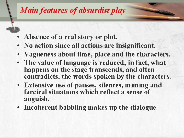 Main features of absurdist play • • Absence of a real story or plot.