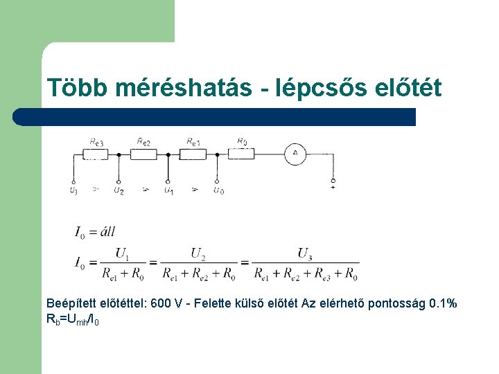 Több méréshatás - lépcsős előtét Beépített előtéttel: 600 V - Felette külső előtét Az