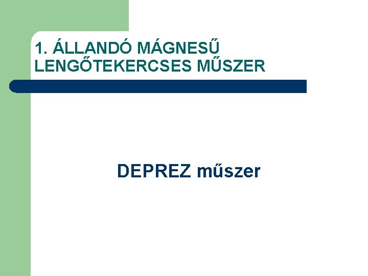 1. ÁLLANDÓ MÁGNESŰ LENGŐTEKERCSES MŰSZER DEPREZ műszer 