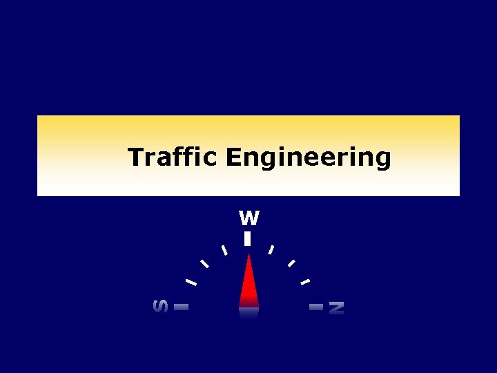 UNIVERSITÀ DEGLI STUDI ROMA TRE Dipartimento di Informatica e Automazione Traffic Engineering N S