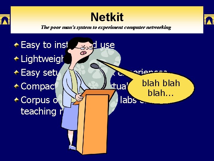 Netkit The poor man's system to experiment computer networking Easy to install and use