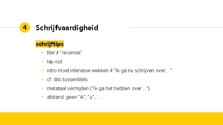 4 Schrijfvaardigheid schrijftips • titel ≠ “recensie” • lay-out • intro moet interesse wekken