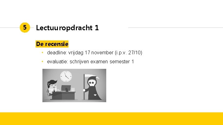 5 Lectuuropdracht 1 De recensie • deadline: vrijdag 17 november (i. p. v. 27/10)