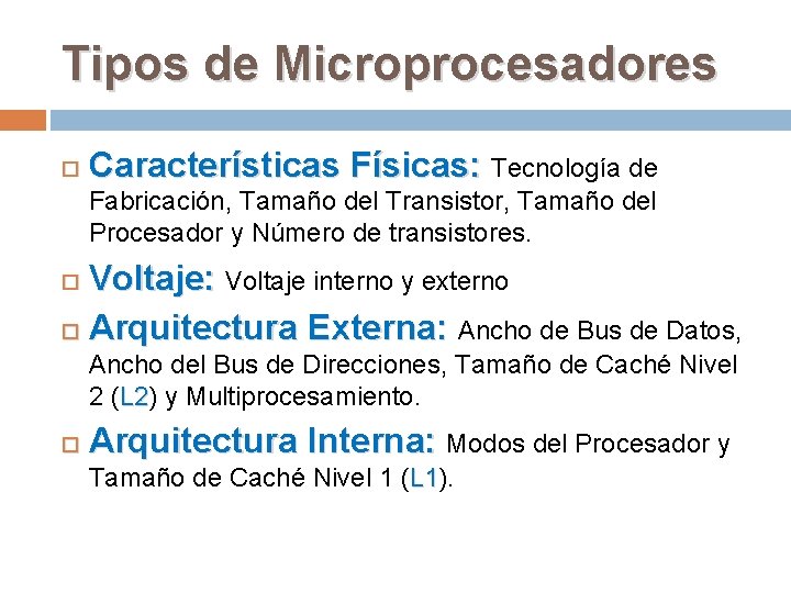 Tipos de Microprocesadores Características Físicas: Tecnología de Fabricación, Tamaño del Transistor, Tamaño del Procesador