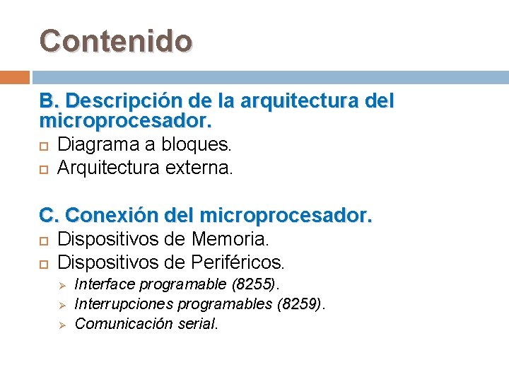 Contenido B. Descripción de la arquitectura del microprocesador. Diagrama a bloques. Arquitectura externa. C.