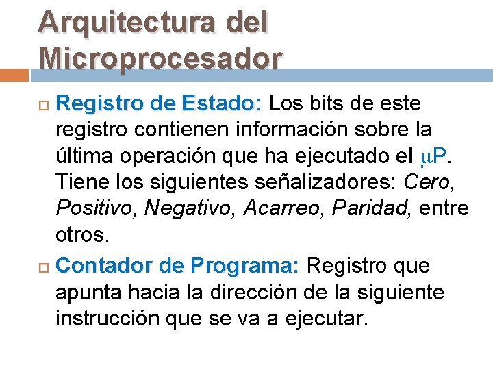 Arquitectura del Microprocesador Registro de Estado: Los bits de este registro contienen información sobre