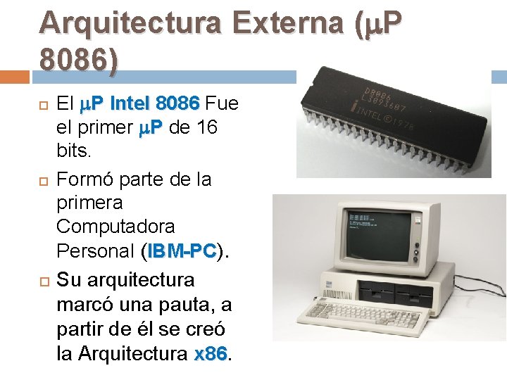 Arquitectura Externa ( P 8086) El P Intel 8086 Fue el primer P de