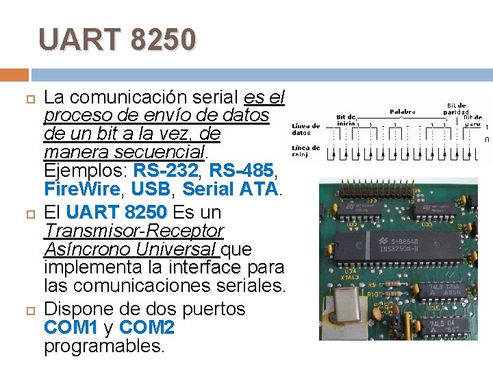 UART 8250 La comunicación serial es el proceso de envío de datos de un