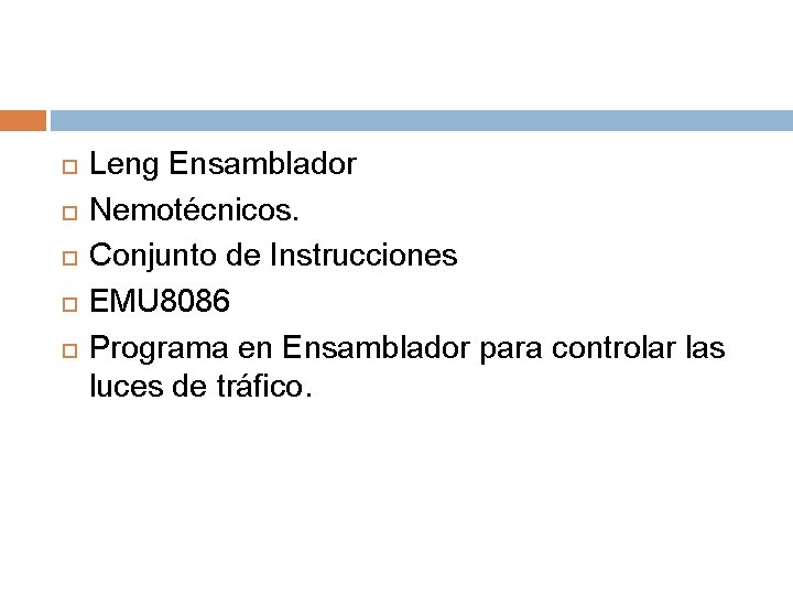  Leng Ensamblador Nemotécnicos. Conjunto de Instrucciones EMU 8086 Programa en Ensamblador para controlar