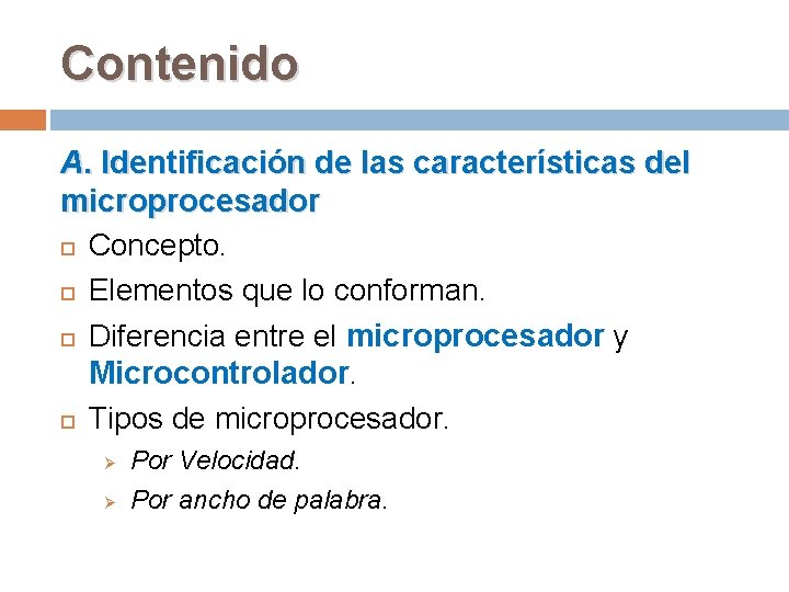 Contenido A. Identificación de las características del microprocesador Concepto. Elementos que lo conforman. Diferencia