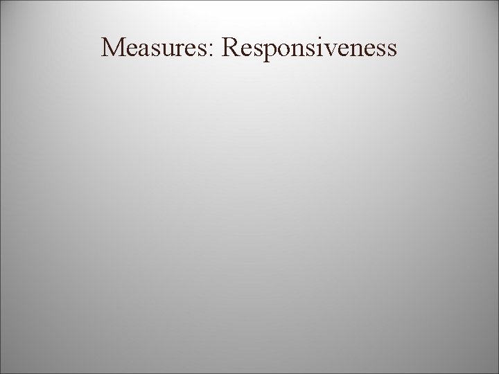 Measures: Responsiveness 